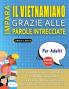 IMPARA IL VIETNAMIANO GRAZIE ALLE PAROLE INTRECCIATE - PER ADULTI - Scopri Come Migliorare Il Tuo Vocabolario Con 2000 Crucipuzzle e Pratica a Casa - 100 Griglie Di Gioco - Materiale Didattico e Libretto Di Attività