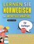 LERNEN SIE NORWEGISCH MIT WORTSUCHRÄTSEL FÜR ANFÄNGER - Entdecken Sie Wie Sie Ihre Fremdsprachenkenntnisse Mit Einem Lustigen Vokabeltrainer Verbessern Können - Finden Sie 2000 Wörter Um Zuhause Zu Üben