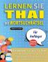LERNEN SIE THAI MIT WORTSUCHRÄTSEL FÜR ANFÄNGER - Entdecken Sie Wie Sie Ihre Fremdsprachenkenntnisse Mit Einem Lustigen Vokabeltrainer Verbessern Können - Finden Sie 2000 Wörter Um Zuhause Zu Üben