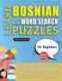 LEARN BOSNIAN WITH WORD SEARCH PUZZLES FOR BEGINNERS - Discover How to Improve Foreign Language Skills with a  Fun Vocabulary Builder. Find 2000 Words to Practice at Home - 100 Large Print Puzzle Games - Teaching Material Study Activity Workbook
