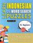 LEARN INDONESIAN WITH WORD SEARCH PUZZLES FOR BEGINNERS - Discover How to Improve Foreign Language Skills with a  Fun Vocabulary Builder. Find 2000 Words to Practice at Home - 100 Large Print Puzzle Games - Teaching Material Study Activity Workbook