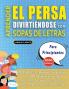 APRENDER EL PERSA DIVIRTIÉNDOSE CON SOPAS DE LETRAS - PARA PRINCIPIANTES - Descubre Cómo Mejorar tu Vocabulario con 2000 Palabras Escondidas y Practica en Casa - 100 Cuadrículas de Juego - Material de Aprendizaje y Folleto de Actividades
