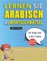 LERNEN SIE ARABISCH MIT WORTSUCHRÄTSEL FÜR KINDER VON 6 BIS 8 JAHRE - Entdecken Sie Wie Sie Ihre Fremdsprachenkenntnisse Mit Einem Lustigen Vokabeltrainer Verbessern Können - Finden Sie 2000 Wörter Um Zuhause Zu Üben