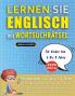 LERNEN SIE ENGLISCH MIT WORTSUCHRÄTSEL FÜR KINDER VON 6 BIS 8 JAHRE - Entdecken Sie Wie Sie Ihre Fremdsprachenkenntnisse Mit Einem Lustigen Vokabeltrainer Verbessern Können - Finden Sie 2000 Wörter Um Zuhause Zu Üben