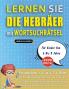 LERNEN SIE DIE HEBRÄER MIT WORTSUCHRÄTSEL FÜR KINDER VON 6 BIS 8 JAHRE - Entdecken Sie Wie Sie Ihre Fremdsprachenkenntnisse Mit Einem Lustigen Vokabeltrainer Verbessern Können - Finden Sie 2000 Wörter Um Zuhause Zu Üben