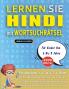 LERNEN SIE HINDI MIT WORTSUCHRÄTSEL FÜR KINDER VON 6 BIS 8 JAHRE - Entdecken Sie Wie Sie Ihre Fremdsprachenkenntnisse Mit Einem Lustigen Vokabeltrainer Verbessern Können - Finden Sie 2000 Wörter Um Zuhause Zu Üben