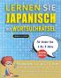 LERNEN SIE JAPANISCH MIT WORTSUCHRÄTSEL FÜR KINDER VON 6 BIS 8 JAHRE - Entdecken Sie Wie Sie Ihre Fremdsprachenkenntnisse Mit Einem Lustigen Vokabeltrainer Verbessern Können - Finden Sie 2000 Wörter Um Zuhause Zu Üben