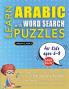 LEARN ARABIC WITH WORD SEARCH PUZZLES FOR KIDS 6 - 8 - Discover How to Improve Foreign Language Skills with a  Fun Vocabulary Builder. Find 2000 Words to Practice at Home - 100 Large Print Puzzle Games - Teaching Material Study Activity Workbook