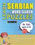 LEARN SERBIAN WITH WORD SEARCH PUZZLES FOR KIDS 6 - 8 - Discover How to Improve Foreign Language Skills with a  Fun Vocabulary Builder. Find 2000 Words to Practice at Home - 100 Large Print Puzzle Games - Teaching Material Study Activity Workbook