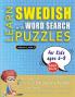 LEARN SWEDISH WITH WORD SEARCH PUZZLES FOR KIDS 6 - 8 - Discover How to Improve Foreign Language Skills with a  Fun Vocabulary Builder. Find 2000 Words to Practice at Home - 100 Large Print Puzzle Games - Teaching Material Study Activity Workbook