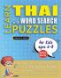 LEARN THAI WITH WORD SEARCH PUZZLES FOR KIDS 6 - 8 - Discover How to Improve Foreign Language Skills with a  Fun Vocabulary Builder. Find 2000 Words to Practice at Home - 100 Large Print Puzzle Games - Teaching Material Study Activity Workbook