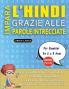 IMPARA L'HINDI GRAZIE ALLE PAROLE INTRECCIATE - Per Bambini Da 6 a 8 Anni - Scopri Come Migliorare Il Tuo Vocabolario Con 2000 Crucipuzzle e Pratica a Casa - 100 Griglie Di Gioco - Materiale Didattico e Libretto Di Attività