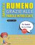 IMPARA RUMENO GRAZIE ALLE PAROLE INTRECCIATE - Per Bambini Da 6 a 8 Anni - Scopri Come Migliorare Il Tuo Vocabolario Con 2000 Crucipuzzle e Pratica a Casa - 100 Griglie Di Gioco - Materiale Didattico e Libretto Di Attività