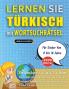 LERNEN SIE TÜRKISCH MIT WORTSUCHRÄTSEL FÜR KINDER VON 8 BIS 10 JAHRE - Entdecken Sie Wie Sie Ihre Fremdsprachenkenntnisse Mit Einem Lustigen Vokabeltrainer Verbessern Können - Finden Sie 2000 Wörter Um Zuhause Zu Üben