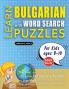LEARN BULGARIAN WITH WORD SEARCH PUZZLES FOR KIDS 8 - 10 - Discover How to Improve Foreign Language Skills with a  Fun Vocabulary Builder. Find 2000 Words to Practice at Home - 100 Large Print Puzzle Games - Teaching Material Study Activity Workbook