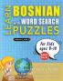 LEARN BOSNIAN WITH WORD SEARCH PUZZLES FOR KIDS 8 - 10 - Discover How to Improve Foreign Language Skills with a  Fun Vocabulary Builder. Find 2000 Words to Practice at Home - 100 Large Print Puzzle Games - Teaching Material Study Activity Workbook