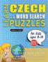 LEARN CZECH WITH WORD SEARCH PUZZLES FOR KIDS 8 - 10 - Discover How to Improve Foreign Language Skills with a  Fun Vocabulary Builder. Find 2000 Words to Practice at Home - 100 Large Print Puzzle Games - Teaching Material Study Activity Workbook