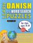 LEARN DANISH WITH WORD SEARCH PUZZLES FOR KIDS 8 - 10 - Discover How to Improve Foreign Language Skills with a  Fun Vocabulary Builder. Find 2000 Words to Practice at Home - 100 Large Print Puzzle Games - Teaching Material Study Activity Workbook