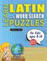 LEARN LATIN WITH WORD SEARCH PUZZLES FOR KIDS 8 - 10 - Discover How to Improve Foreign Language Skills with a  Fun Vocabulary Builder. Find 2000 Words to Practice at Home - 100 Large Print Puzzle Games - Teaching Material Study Activity Workbook