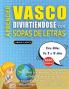 APRENDER VASCO DIVIRTIÉNDOSE CON SOPAS DE LETRAS - Para Niños de 8 a 10 años - Descubre Cómo Mejorar tu Vocabulario con 2000 Palabras Escondidas y Practica en Casa - 100 Cuadrículas de Juego - Material de Aprendizaje y Folleto de Actividades