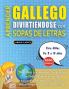 APRENDER GALLEGO DIVIRTIÉNDOSE CON SOPAS DE LETRAS - Para Niños de 8 a 10 años - Descubre Cómo Mejorar tu Vocabulario con 2000 Palabras Escondidas y Practica en Casa - 100 Cuadrículas de Juego - Material de Aprendizaje y Folleto de Actividades