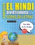 APRENDER EL HINDI DIVIRTIÉNDOSE CON SOPAS DE LETRAS - Para Niños de 8 a 10 años - Descubre Cómo Mejorar tu Vocabulario con 2000 Palabras Escondidas y Practica en Casa - 100 Cuadrículas de Juego - Material de Aprendizaje y Folleto de Actividades