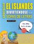 APRENDER EL ISLANDÉS DIVIRTIÉNDOSE CON SOPAS DE LETRAS - Para Niños de 8 a 10 años - Descubre Cómo Mejorar tu Vocabulario con 2000 Palabras Escondidas y Practica en Casa - 100 Cuadrículas de Juego - Material de Aprendizaje y Folleto de Actividades