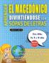 APRENDER EL MACEDÓNICO DIVIRTIÉNDOSE CON SOPAS DE LETRAS - Para Niños de 8 a 10 años - Descubre Cómo Mejorar tu Vocabulario con 2000 Palabras Escondidas y Practica en Casa - 100 Cuadrículas de Juego - Material de Aprendizaje y Folleto de Actividades