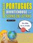 APRENDER PORTUGUÉS DIVIRTIÉNDOSE CON SOPAS DE LETRAS - Para Niños de 8 a 10 años - Descubre Cómo Mejorar tu Vocabulario con 2000 Palabras Escondidas y Practica en Casa - 100 Cuadrículas de Juego - Material de Aprendizaje y Folleto de Actividades