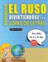 APRENDER EL RUSO DIVIRTIÉNDOSE CON SOPAS DE LETRAS - Para Niños de 8 a 10 años - Descubre Cómo Mejorar tu Vocabulario con 2000 Palabras Escondidas y Practica en Casa - 100 Cuadrículas de Juego - Material de Aprendizaje y Folleto de Actividades