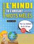 APPRENDRE L'HINDI EN S'AMUSANT GRÂCE AUX MOTS MÊLÉS - POUR LES ENFANTS DE 8 À 10 ANS - Découvrez Comment Améliorer Son Vocabulaire Avec 2000 Mots Cachés Et S'entraîner À La Maison - 100 Grilles De Jeux - Matériel Pédagogique Et Cahier D'activités