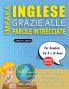 IMPARA INGLESE GRAZIE ALLE PAROLE INTRECCIATE - Per Bambini Da 8 a 10 Anni - Scopri Come Migliorare Il Tuo Vocabolario Con 2000 Crucipuzzle e Pratica a Casa - 100 Griglie Di Gioco - Materiale Didattico e Libretto Di Attività
