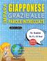 IMPARA GIAPPONESE GRAZIE ALLE PAROLE INTRECCIATE - Per Bambini Da 8 a 10 Anni - Scopri Come Migliorare Il Tuo Vocabolario Con 2000 Crucipuzzle e Pratica a Casa - 100 Griglie Di Gioco - Materiale Didattico e Libretto Di Attività