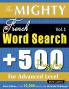 THE MIGHTY FRENCH WORD SEARCH - 500 PUZZLES FOR ADVANCED LEVEL - DELTA CLASSICS - GIANT EDITION - FIND 10000 WORDS THE ULTIMATE CHALLENGE!