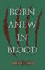 Born Anew in Blood