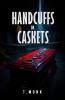 HANDCUFFS OR CASKETS