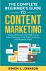 The Complete Beginner's Guide to Content Marketing