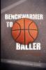 Benchwarmer to Baller