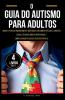 O Guia do Autismo Para Adultos