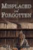 Misplaced and Forgotten