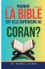 Pourquoi la Bible est-elle supérieure au Coran?