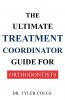 The Ultimate Treatment Coordinator Guide for Orthodontists