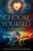 CHOOSE YOURSELF TO BE CHOSEN
