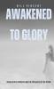 Awakened to Glory (Pocket Edition)