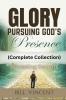 Glory Pursuing God's Presence (Complete Collection)