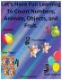 Let's Have Fun Learning To Count Numbers Animals Objects and Fruit.