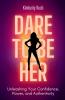 Dare to be HER