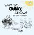 Why So Cranky Crow?