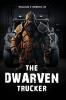 The Dwarven Trucker