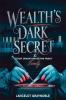 WEALTH'S DARK SECRET